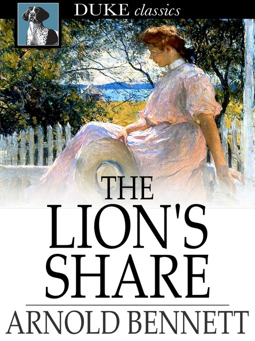 Title details for The Lion's Share by Arnold Bennett - Available